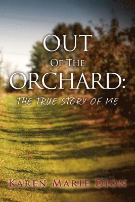 Out of the Orchard: The True Story of Me 1