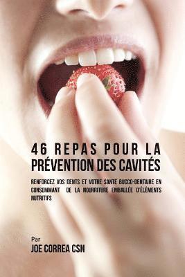 46 Repas pour la Prévention des Cavités: Renforcez vos dents et votre santé bucco-dentaire en consommant de la nourriture emballée d?éléments nutritif 1