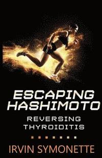 bokomslag Escaping Hashimoto: Reversing Thyroiditis