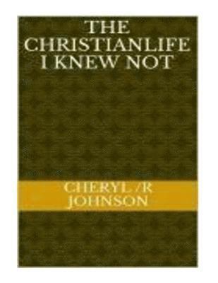 bokomslag The Christian life I knew not