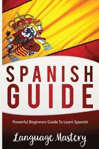 bokomslag Spanish For Beginners: Powerful Beginner's Guide To Learn Spanish