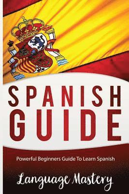 Spanish For Beginners: Powerful Beginner's Guide To Learn Spanish 1