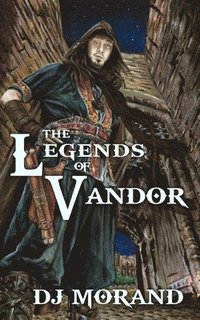bokomslag The Legends of Vandor: Anthology Volume I