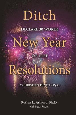 A Christian Devotional: Ditch New Year Declarations, Declare 30 Words of Life 1