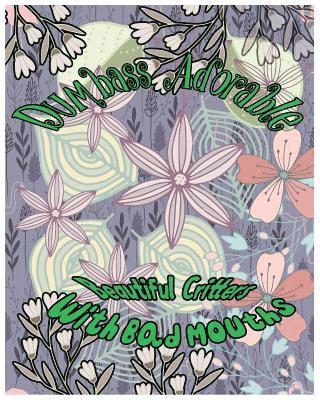 bokomslag Dumbass Adorable: Beautiful Critters with Bad Mouths: Swear Words Adult Coloring Book