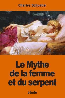 bokomslag Le Mythe de la femme et du serpent: étude sur les origines d'une évolution psychologique primordiale