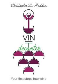 bokomslag Vin Decanter: Your first steps into wine