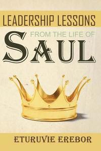 bokomslag Leadership Lessons from the Life of Saul