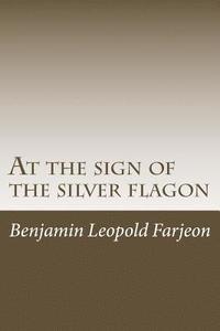 bokomslag At the sign of the silver flagon