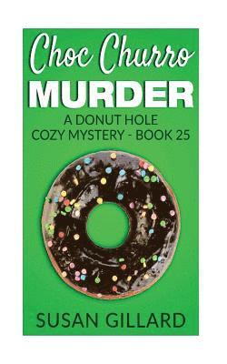 Susan Gillard - Choc Churro Murder: A Donut Hole Cozy Mystery - Book 25, Häftad