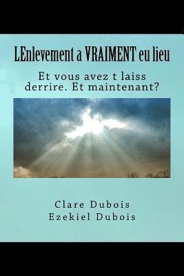 Ezekiel DuBois, Clare DuBois - LEnlevement a VRAIMENT eu lieu: Et vous avez t laiss derrire. Et maintenant?, Häftad. Tillgänglighet: Lägg i varukorg