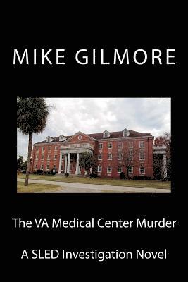 Mike Gilmore - The VA Medical Center Murder: A SLED Investigation Novel, Häftad