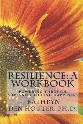 bokomslag Resilience: A Workbook: Powering Through Adversity to Find Happiness