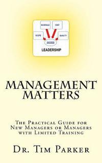 bokomslag Management Matters: The Practical Guide for New Managers or Managers with Limited Training