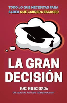 bokomslag La Gran Decisión: Todo lo que Necesitas para Saber Qué Carrera Escoger