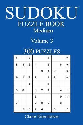 Claire Eisenhower - Medium 300 Sudoku Puzzle Book: Volume 3, Häftad