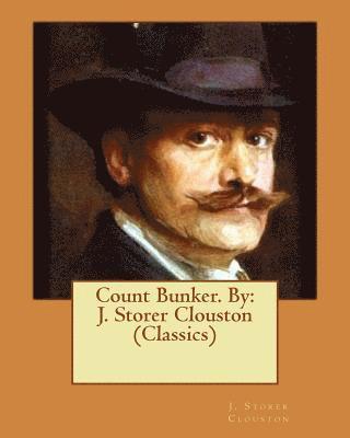 Count Bunker. By: J. Storer Clouston (Classics) 1