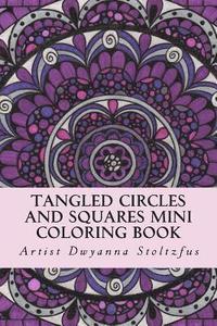 bokomslag Tangled Circles And Squares Mini Coloring Book: 50 beautiful doodle art designs for coloring in
