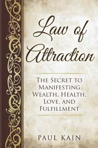 bokomslag Law of Attraction: The Secret to Manifesting Wealth, Health, Love, and Fulfillment