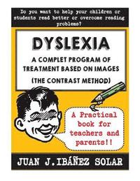 bokomslag Dyslexia A complete treatment program based on images: (The contrast method)