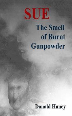 bokomslag The Smell of Burnt Gunpowder: Book 3 in the Sue Series