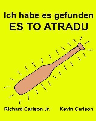 Ich habe es gefunden ES TO ATRADU: Ein Bilderbuch für Kinder Deutsch-Lettisch (Zweisprachige Ausgabe) (www.rich.center) 1