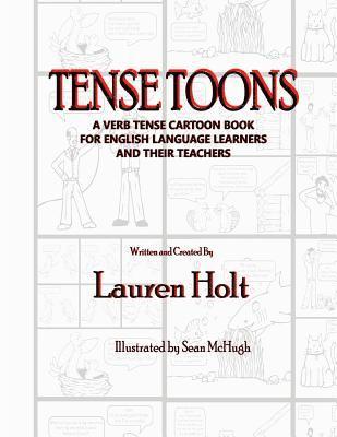 Lauren K. Holt - Tense Toons - Full-Sized: A Verb Tense Cartoon Book for English LanguageLearners and Their Teachers, Häftad