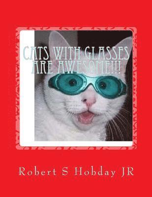 Cats with Glasses are AWESOME!!!: Another Awesome Book 1