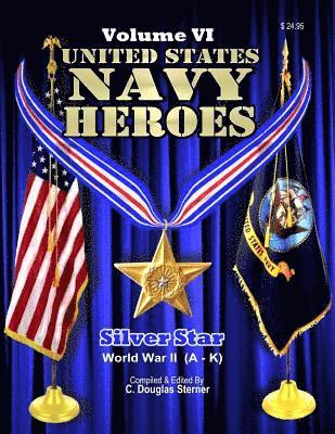 United States Navy Heroes - Volume VI: Silver Star World War II (A - K) 1