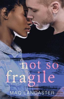 Not So Fragile 1