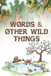 bokomslag Words & Other Wild Things