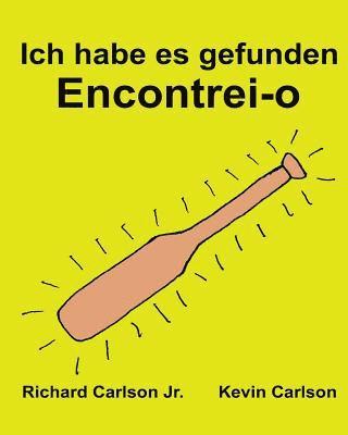 Ich habe es gefunden Encontrei-o: Ein Bilderbuch für Kinder Deutsch-Portugiesisch Portugal (Zweisprachige Ausgabe) (www.rich.center) 1