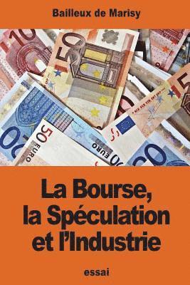 La Bourse, la Spéculation et l'Industrie 1