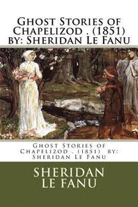 bokomslag Ghost Stories of Chapelizod . (1851) by: Sheridan Le Fanu