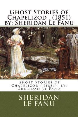 Sheridan Le Fanu - Ghost Stories of Chapelizod . (1851) by: Sheridan Le Fanu, Häftad