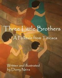 bokomslag Three Little Brothers: A Folktale from Titicaca