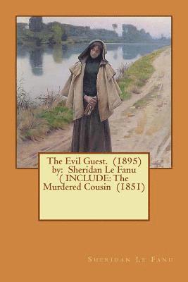 Sheridan Le Fanu - The Evil Guest. (1895) by: Sheridan Le Fanu ( INCLUDE: The Murdered Cousin (1851), Häftad