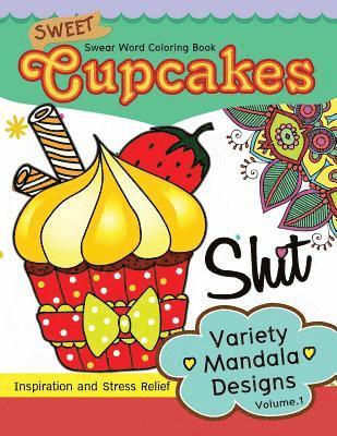 Sweet Cup Cakes Swear Word Coloring Book Vol.1: Variety Mandala Designs: In spiration and stress relief 1