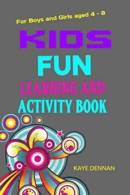Kaye Dennan - Kids FUN Learning And Activity Book: For Boys and Girls Aged 4-8, Häftad