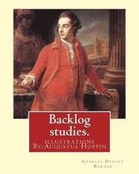 bokomslag Backlog studies. By: Charles Dudley Warner, illustrations By: Augustus Hoppin: Augustus Hoppin (1828-1896) was an American book illustrator