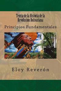 bokomslag Teoria de la Historia de la Revolucion Bolivariana: Principios Fundamentales