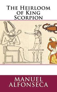 bokomslag The Heirloom of King Scorpion