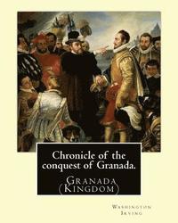 bokomslag Chronicle of the conquest of Granada. By: Washington Irving: A Chronicle of the Conquest of Granada: Fray Antonio Agapia appears to have been one of t