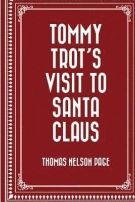 Thomas Nelson Page - Tommy Trots Visit to Santa Claus by Thomas Nelson Page., Häftad