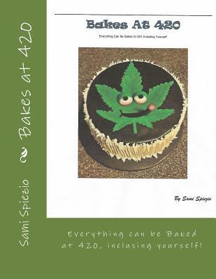 bokomslag Bakes at 420: Everything can be baked at 420, including Yourself