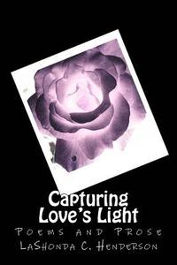 bokomslag Capturing Love's Light: Poems and Prose