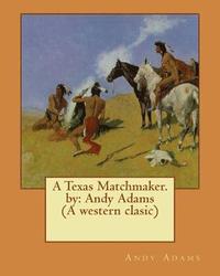 bokomslag A Texas Matchmaker. by: Andy Adams (A western clasic)