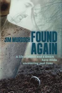 bokomslag Found Again: A life of abuse and a dream have Hilda uncovering past lives