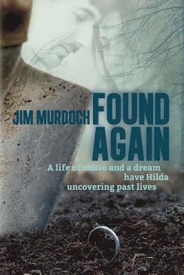 Found Again: A life of abuse and a dream have Hilda uncovering past lives 1