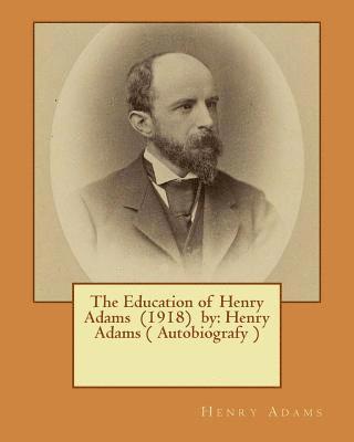 bokomslag The Education of Henry Adams (1918) by: Henry Adams ( Autobiografy ) This book won the Pulitzer Prize in 1919.